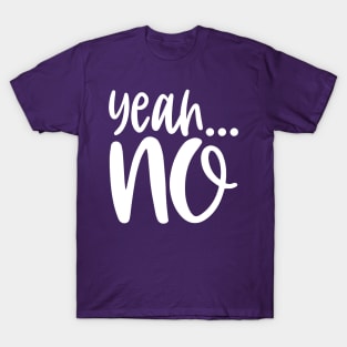 Yeah No T-Shirt